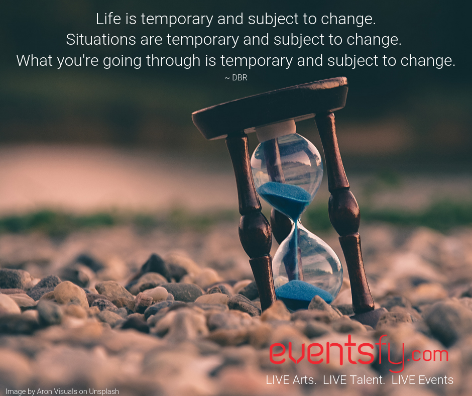 Life is Temporary and Subject to Change