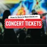 How to Secure the Best Deals on Concert Tickets